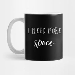 I need more space Mug